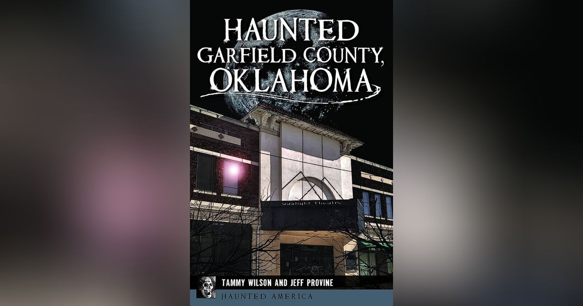 Haunted Garfield County, Oklahoma with Jeff Provine Haunted Garfield County, Oklahoma with Jeff Provine