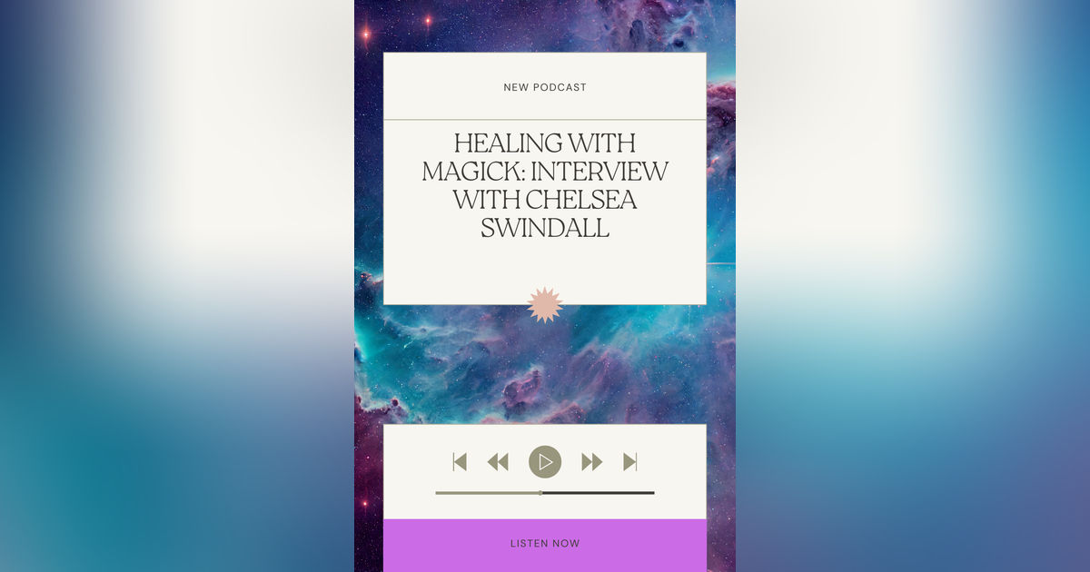 HEALING WITH MAGICK: HOW CHELSEA SWINDALL LEFT HER DAY JOB TO RAISE HER KIDS AND START A BUSINESS HEALING WITH MAGICK: HOW CHELSEA SWINDALL LEFT HER DAY JOB TO RAISE HER KIDS AND START A BUSINESS