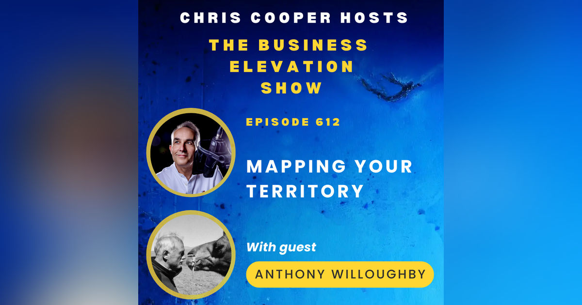 Mapping Your Territory with Explorer and Entrepreneur Anthony Willoughby