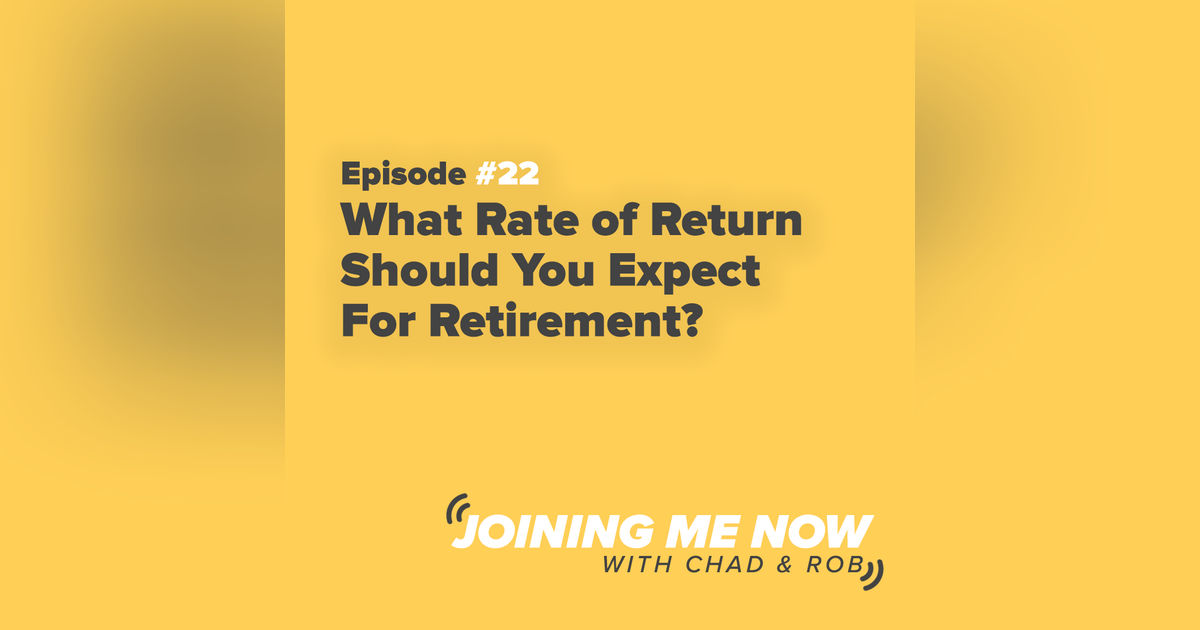 Joining Me Now Ep. 22: What Rate of Return Should You Expect For Retirement? Joining Me Now Ep. 22: What Rate of Return Should You Expect For Retirement?