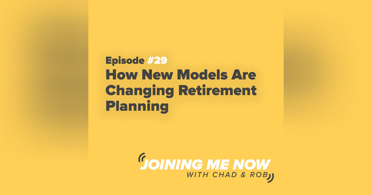 Joining Me Now Ep. 29: How New Models Are Changing Retirement Planning