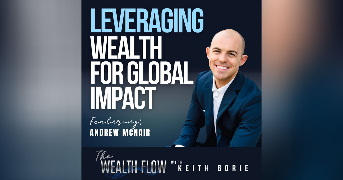 EP152:  Leveraging Wealth for Global Impact - Andrew McNair