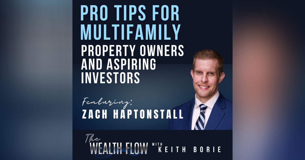 Ep51: Pro Tips for Multifamily Property Owners and Aspiring Investors - Zach Haptonstall