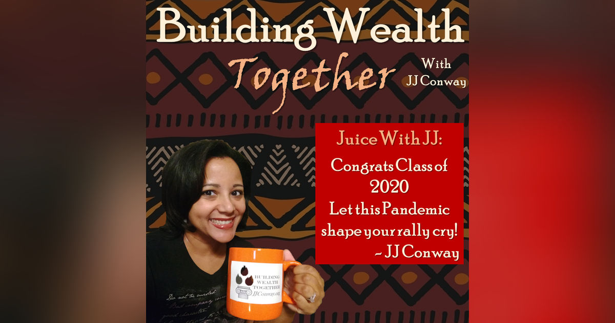 Episode 62: Juice with JJ - Class of 2020 Berlin Wall, Free Mandela, and Why FREEDOM is my rally cry Episode 62: Juice with JJ - Class of 2020 Berlin Wall, Free Mandela, and Why FREEDOM is my rally cry