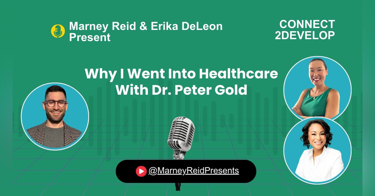 Why I Went Into Healthcare With Dr. Peter Gold, Marney Reid and Erika DeLeon