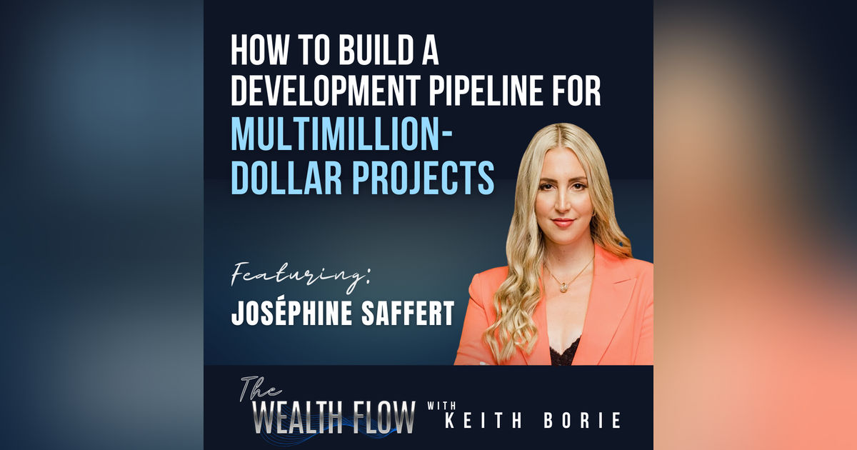 EP92: How to Build a Development Pipeline for Multimillion-Dollar Projects - Joséphine Saffert