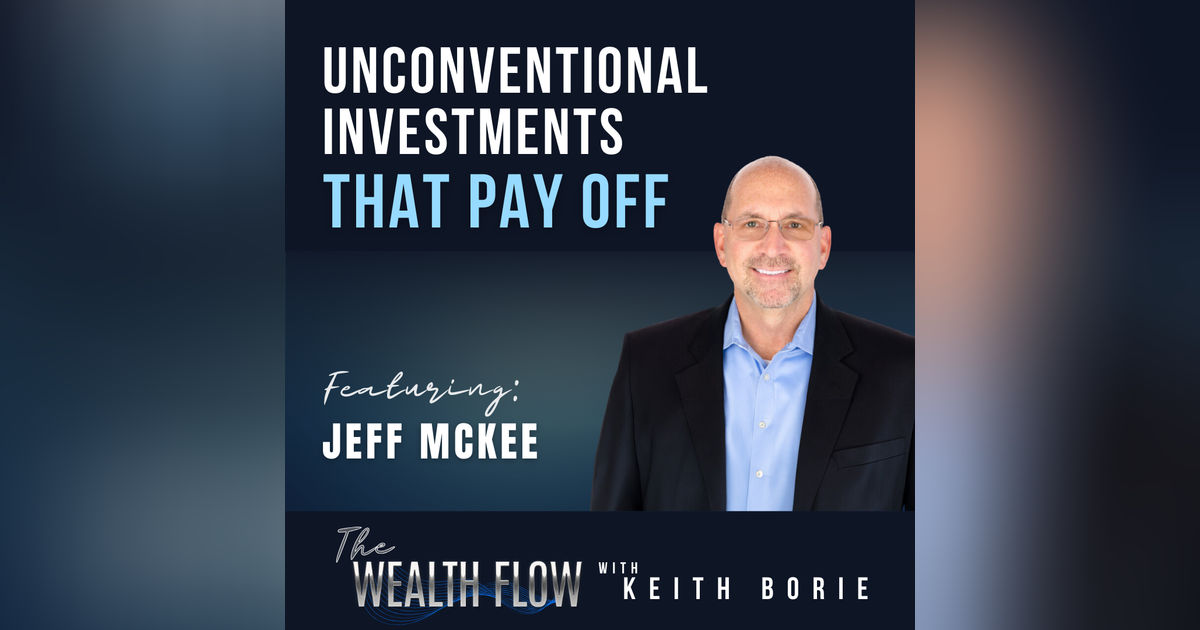 EP90: Unconventional Investments That Pay Off - Jeff McKee
