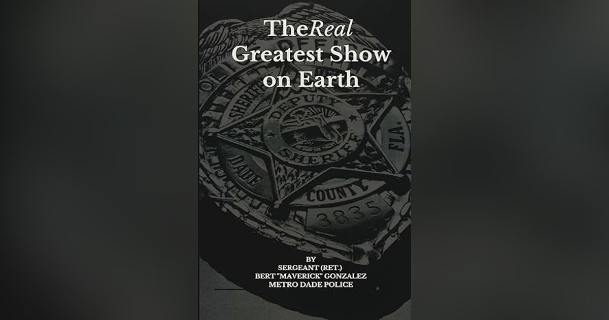 MIAMI-DADE'S BEST SHARES 27 YEARS OF SERVICE 1001 INTERVIEWS SGT (Ret( BERT "MAVERICK" GONZALEZ MIAMI-DADE'S BEST SHARES 27 YEARS OF SERVICE 1001 INTERVIEWS SGT (Ret( BERT "MAVERICK" GONZALEZ