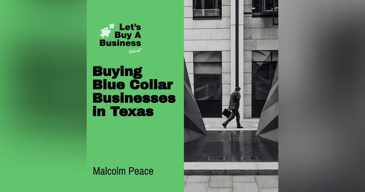 Buying Blue Collar Businesses in Texas with Malcolm Peace Buying Blue Collar Businesses in Texas with Malcolm Peace