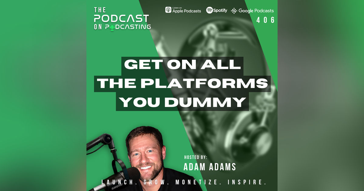 Ep406: Get On All The Platforms You Dummy Ep406: Get On All The Platforms You Dummy