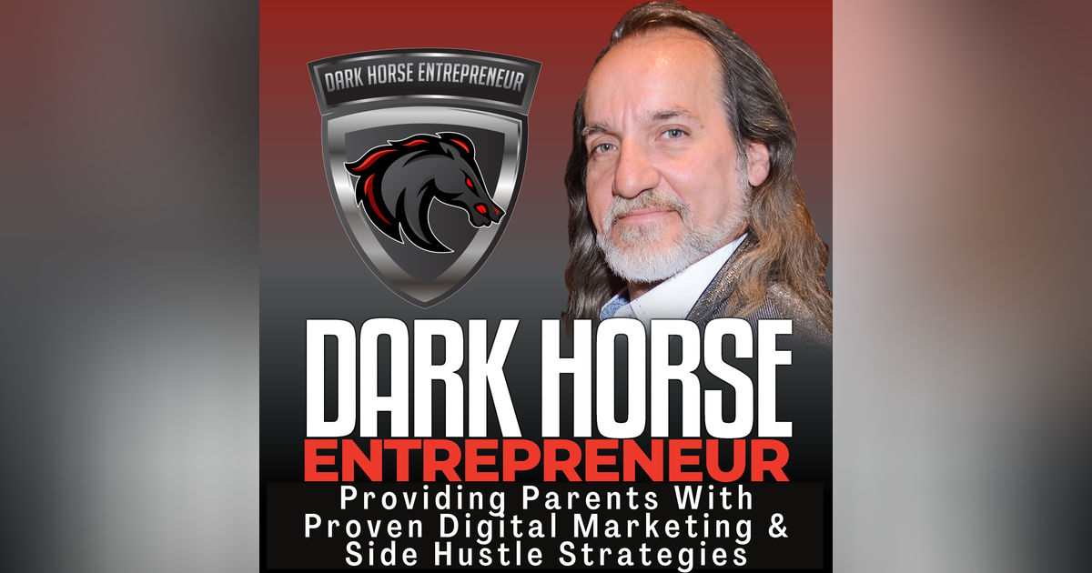 The Dark Horse Entrepreneur | Providing Parents With Proven Digital Marketing & 