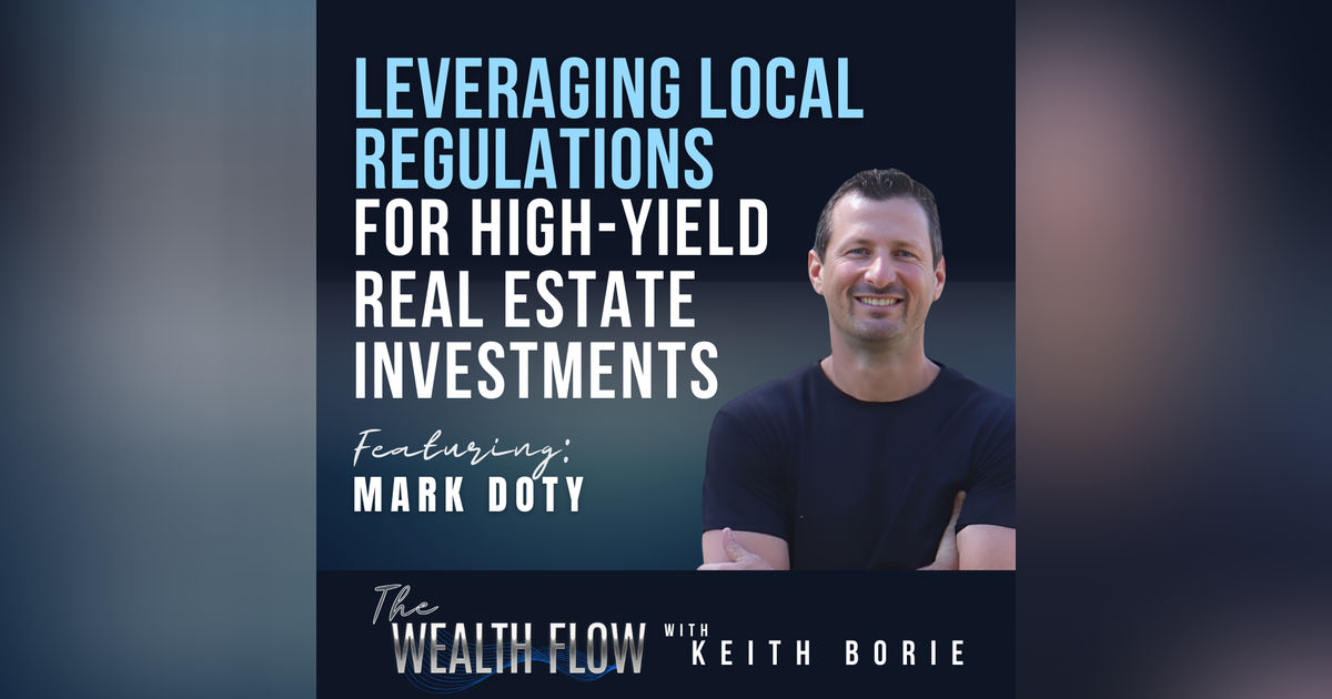 EP120: Leveraging Local Regulations for High-Yield Real Estate Investments - Mark Doty