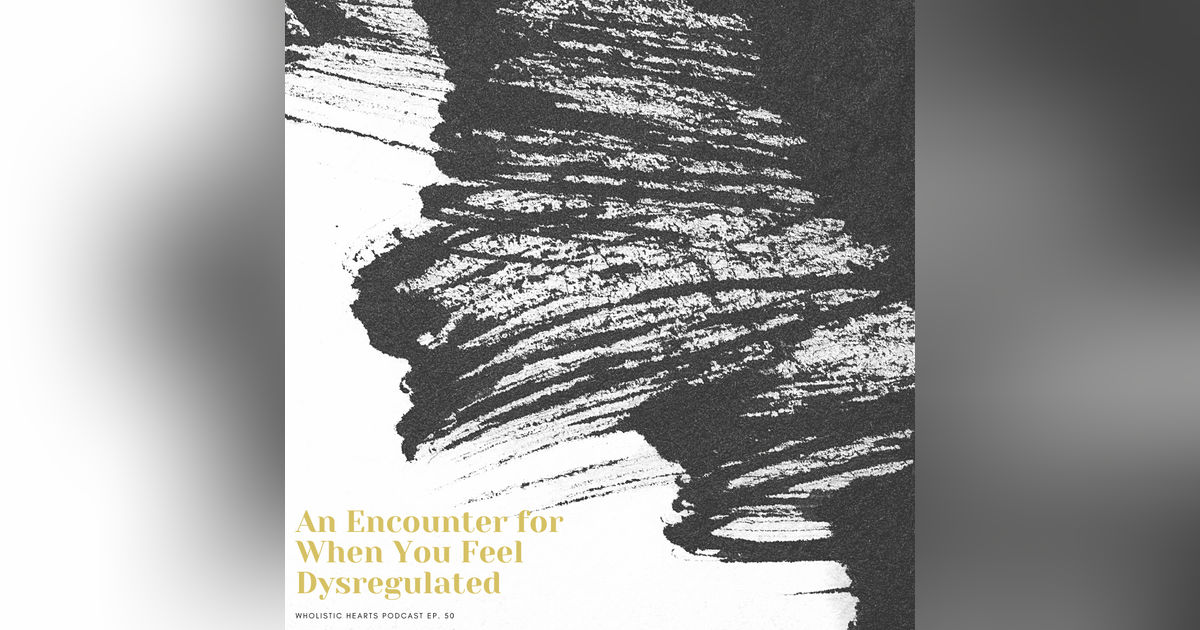 50. An Encounter When You Feel Dysregulated