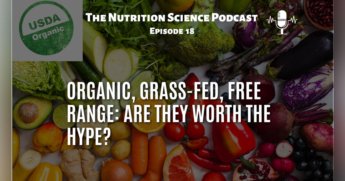 Organic, Grass-Fed, Free Range: Are They Worth The Hype?