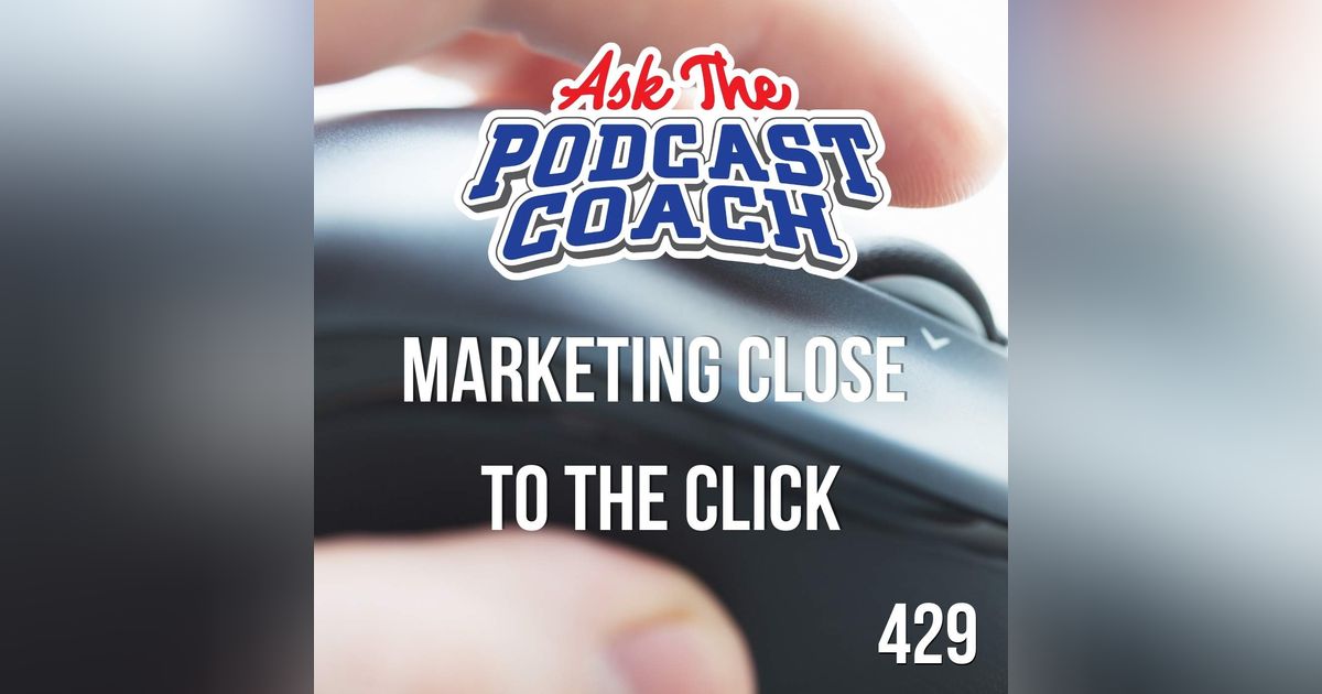Podcast Marketing - Close to the Click Podcast Marketing - Close to the Click