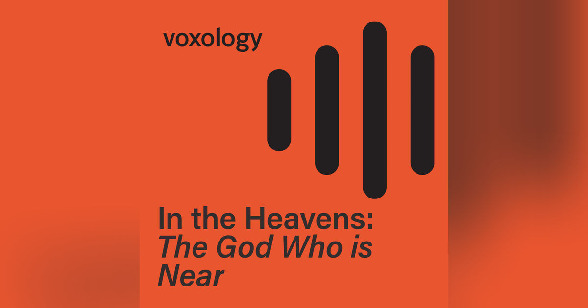 In the Heavens: The God Who is Near
