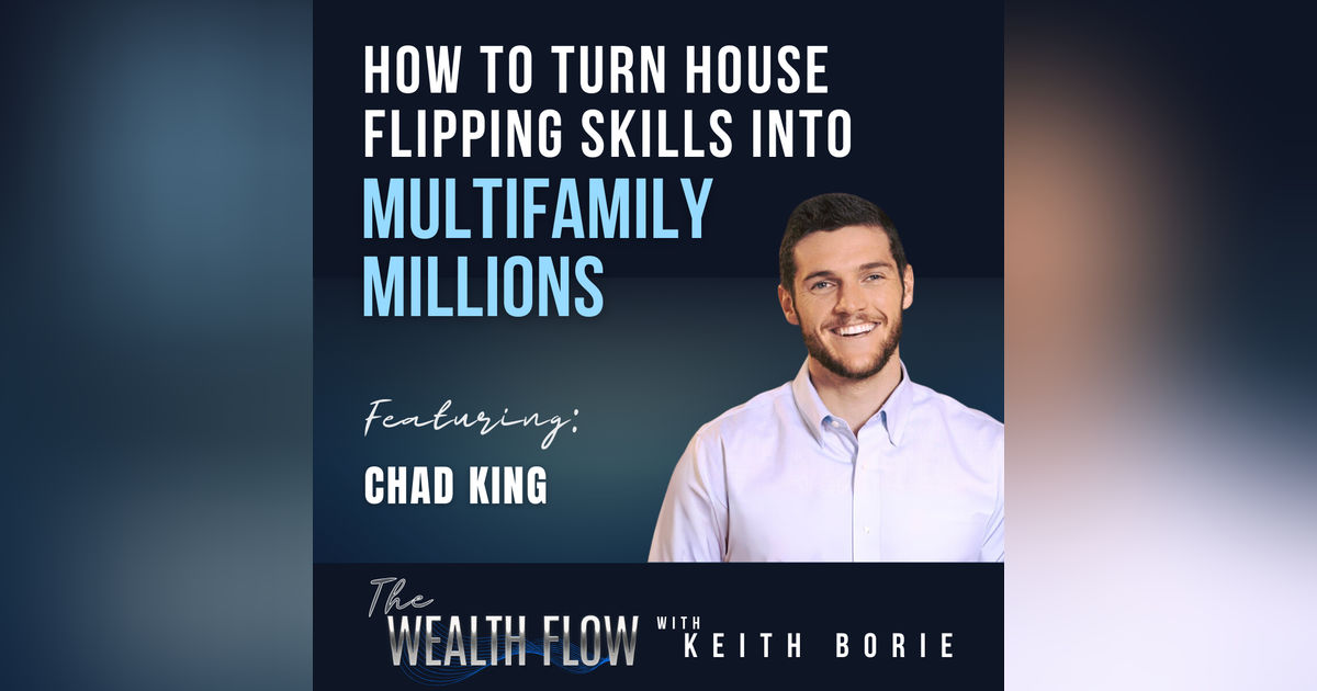 EP96: How to Turn House Flipping Skills into Multifamily Millions  - Chad King