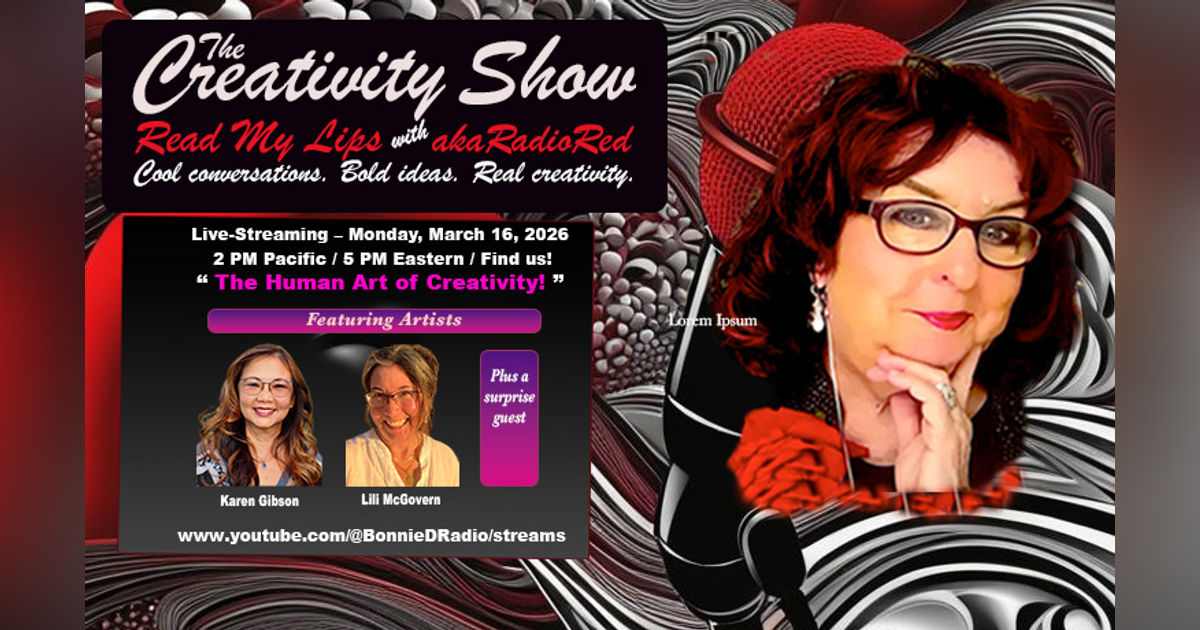 The Creativity Show – Read My Lips: "The Human Art of Creativity!"