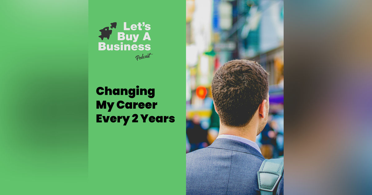 Changing My Career Every 2 Years Changing My Career Every 2 Years