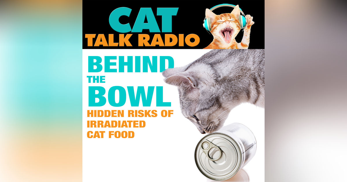 Behind the Bowl: The Hidden Risk of Irradiated Cat Food