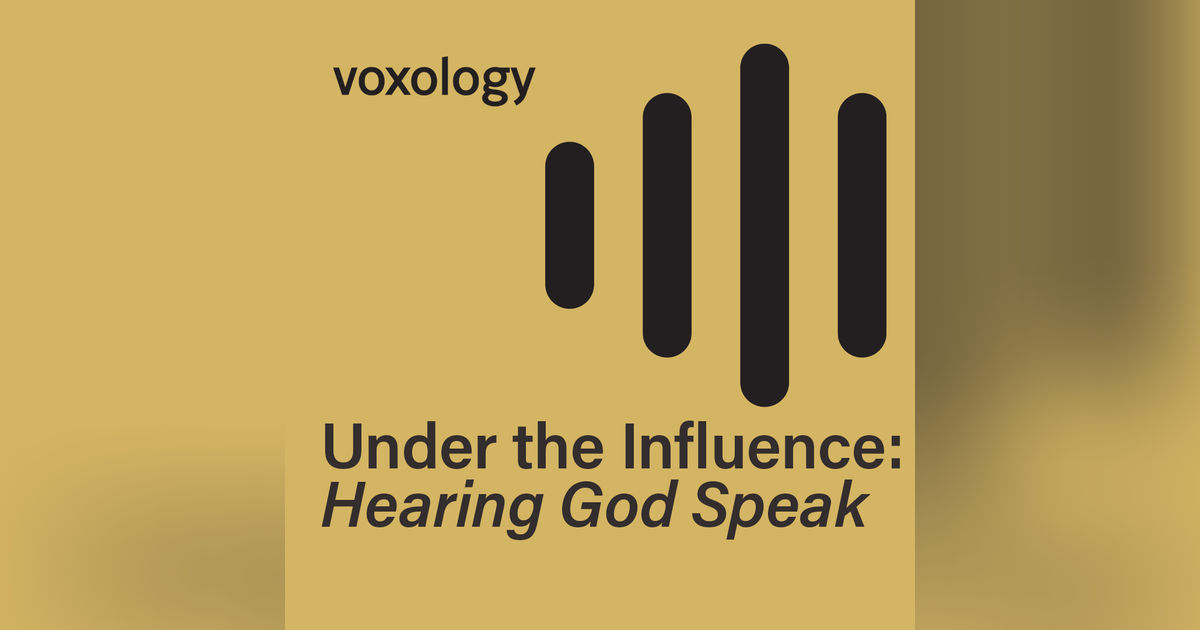 Under the Influence: Hearing God Speak Under the Influence: Hearing God Speak