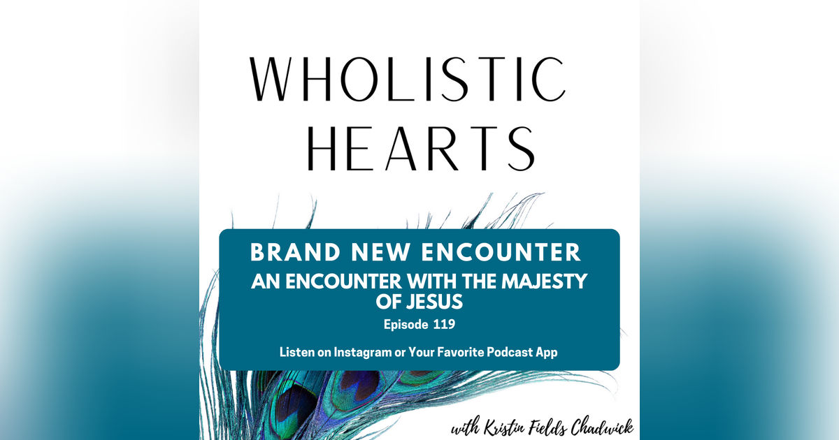 119. An Encounter with the Majesty of Jesus