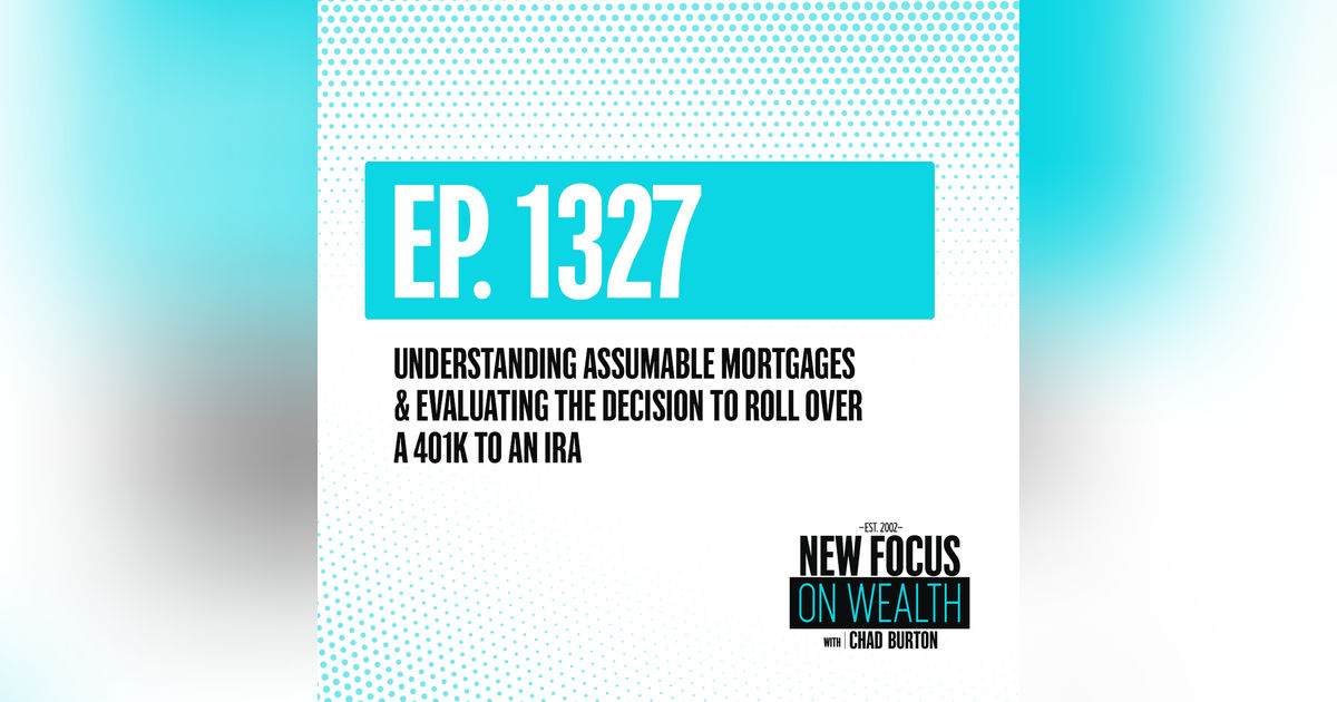 Understanding Assumable Mortgages & Evaluating The Decision To Roll Over A 401k To An IRA Understanding Assumable Mortgages & Evaluating The Decision To Roll Over A 401k To An IRA