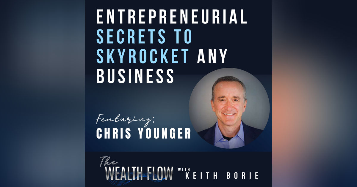Ep44: Entrepreneurial Secrets to Skyrocket Any Business - Chris Younger Ep44: Entrepreneurial Secrets to Skyrocket Any Business - Chris Younger