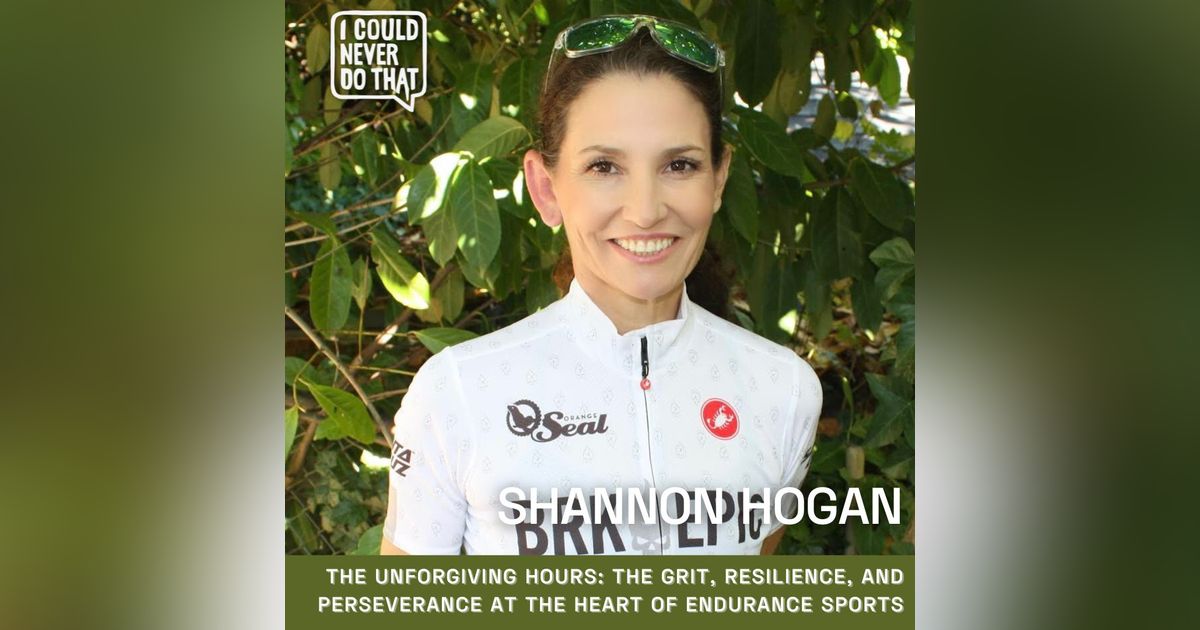105 Shannon Hogan - The Unforgiving Hours: The Grit, Resilience, and Perseverance at the Heart of Endurance Sports 105 Shannon Hogan - The Unforgiving Hours: The Grit, Resilience, and Perseverance at the Heart of Endurance Sports