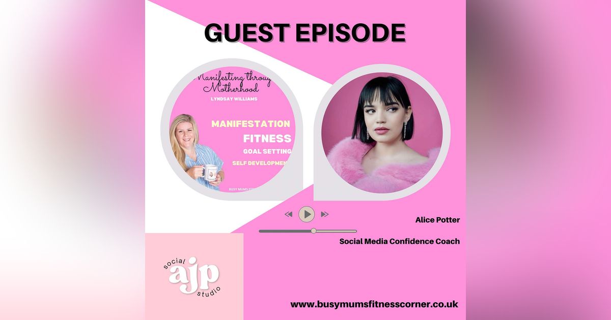 Social Media Confidence Coach Alice Potter on achieving both professional success and personal fulfilment