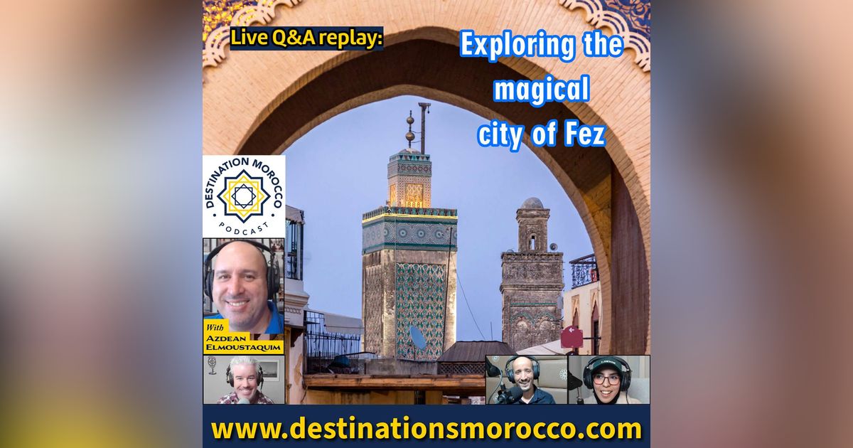 Exploring the Magical City of Fez. Live Q&A