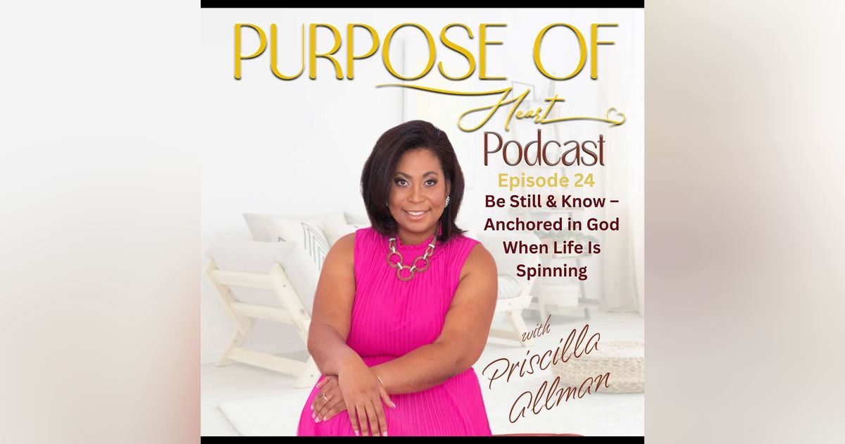 Be Still & Know – Anchored in God When Life Is Spinning