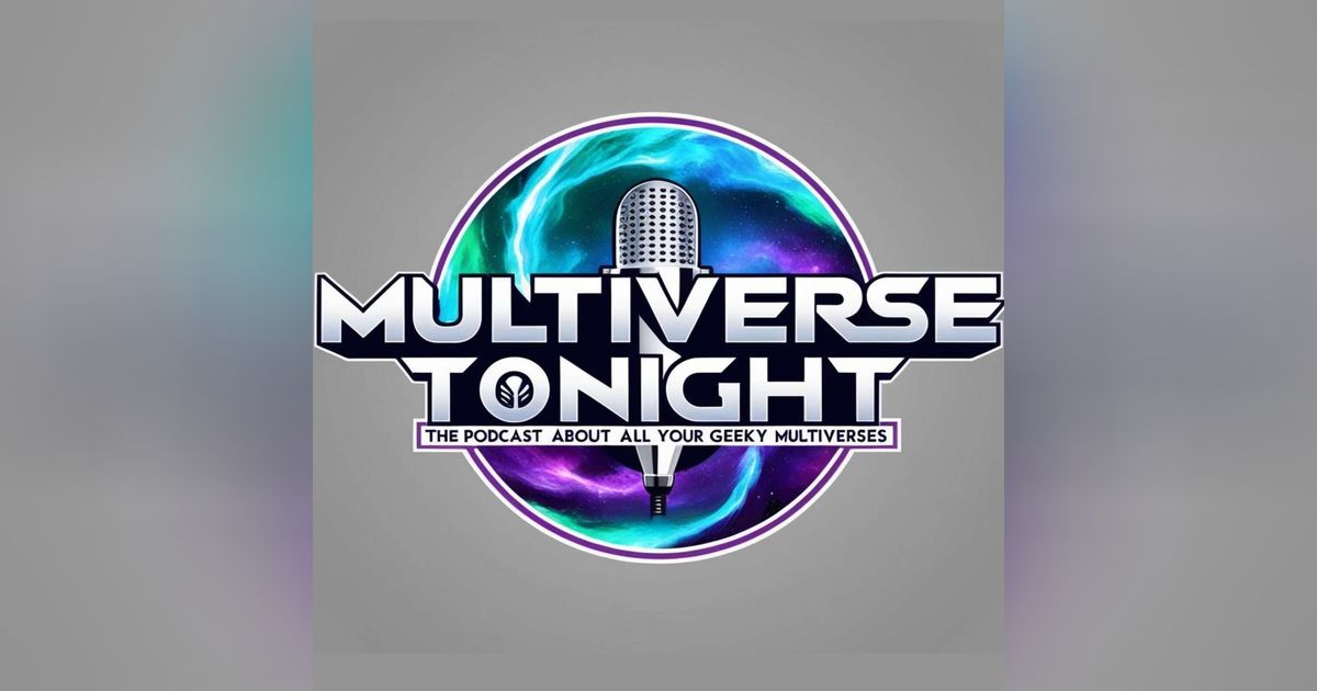Multiverse Tonight - The Podcast about All Your Geeky Universes