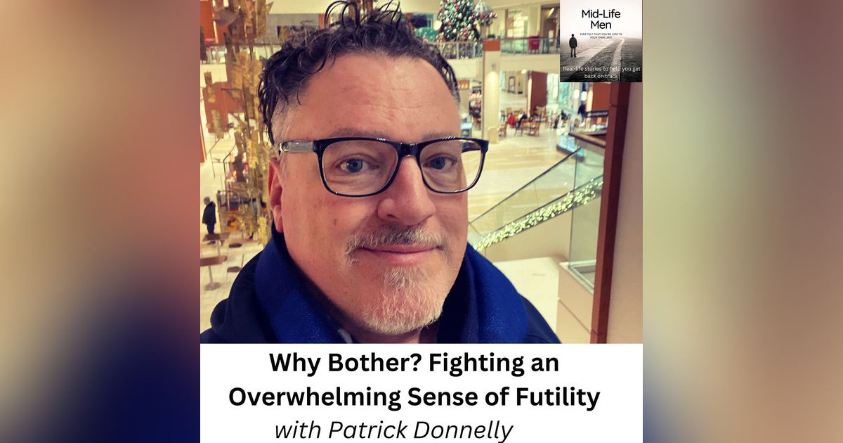 Why Bother? Fighting an Overwhelming Sense of Futility, with Patrick Donnelly