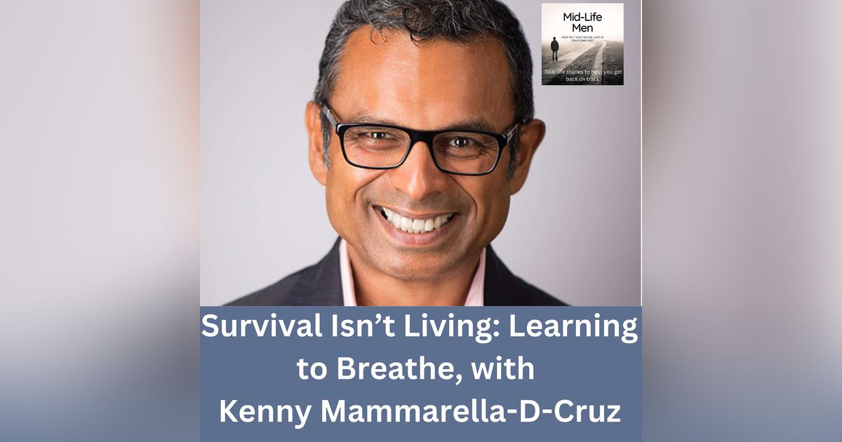 Survival Isn’t Living: Learning to Breathe, with Kenny Mammarella-D-Cruz