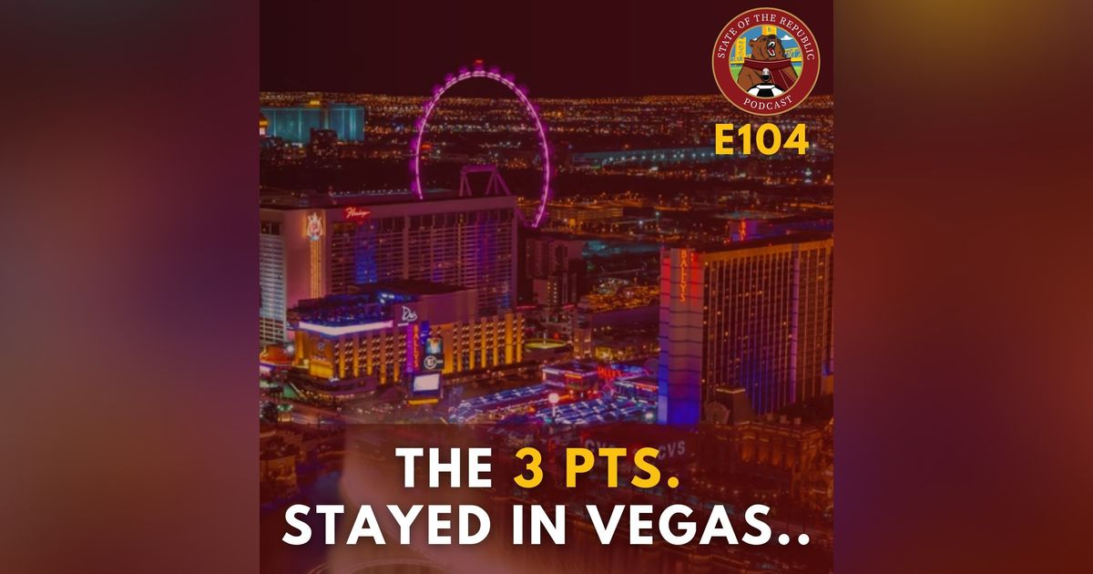 S1E104 - The 3 Points Stayed in Vegas...