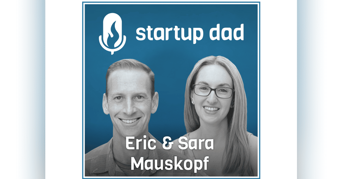 Surviving Cancer, Stepping Back From The Workforce And Then Working For Your CEO Spouse | Eric and Sara Mauskopf (parents of 3, Winnie, Google, YouTube)