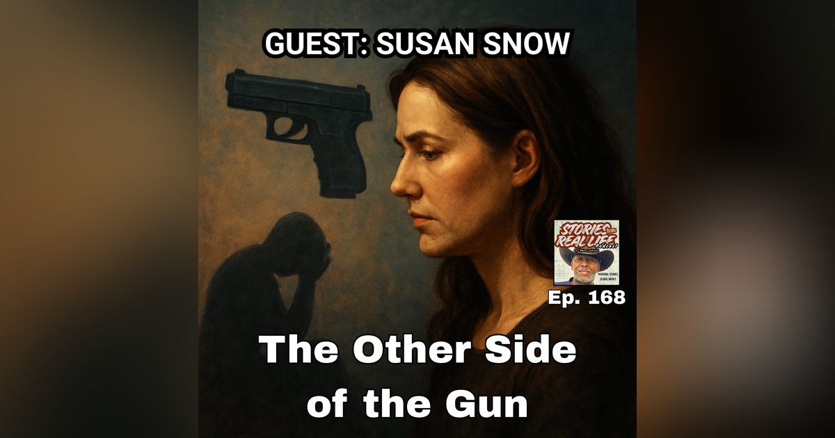 Ep. 168 - Susan Snow: The Other Side of the Gun Ep. 168 - Susan Snow: The Other Side of the Gun
