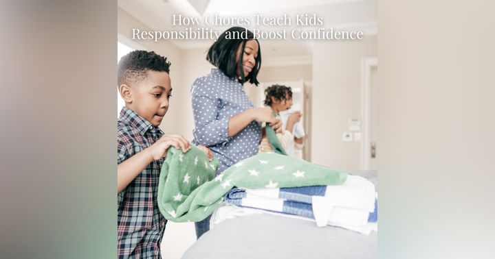 image for How Chores Teach Kids Responsibility and Boost Confidence