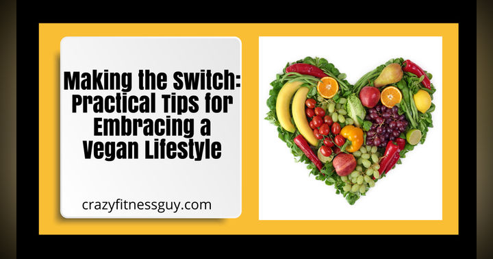 image for Making the Switch: Practical Tips for Embracing a Vegan Lifestyle
