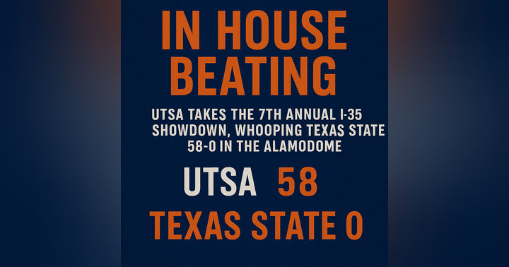 image for In House Beating: UTSA Takes the 7th Annual I-35 Showdown Whooping Texas State 58-0 in the Alamodome
