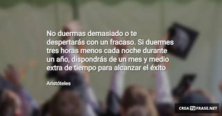 No duermas demasiado o te despertarás con un fracaso. Si duermes tres horas menos cada noche durante un año, dispondrás de un mes y medio extra de tiempo para alcanzar el éxito