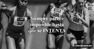 Siempre parece imposible hasta que se INTENTA