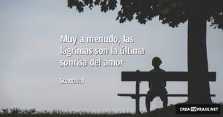 Muy a menudo, las lágrimas son la última sonrisa del amor