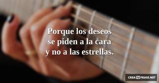 Porque los deseos se piden a la cara y no a las estrellas.
