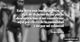 Esta sería una buena ocasión, se dijo, de dejarme llevar por la desesperación, si me encontrase aquí por efecto de la casualidad y no por mi voluntad