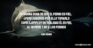 Ninguna duda de que el perro es fiel. ¿Pero debemos por ello tomarlo como ejemplo? En realidad él es fiel al hombre y no a los perros