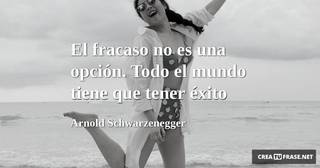 El fracaso no es una opción. Todo el mundo tiene que tener éxito