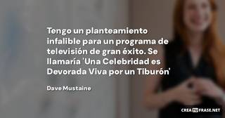 Tengo un planteamiento infalible para un programa de televisión de gran éxito. Se llamaría 'Una Celebridad es Devorada Viva por un Tiburón'