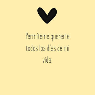 Permíteme quererte todos los días de mi vida. Permíteme quererte todos los días de mi vida.